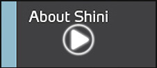 About Shini